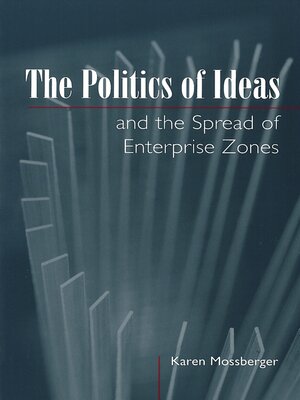cover image of The Politics of Ideas and the Spread of Enterprise Zones